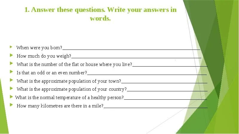 B answer these questions. Answer these questions. when were you born ответ. how many kilometers are there in a mile ответ. how many kilometers in a mile.