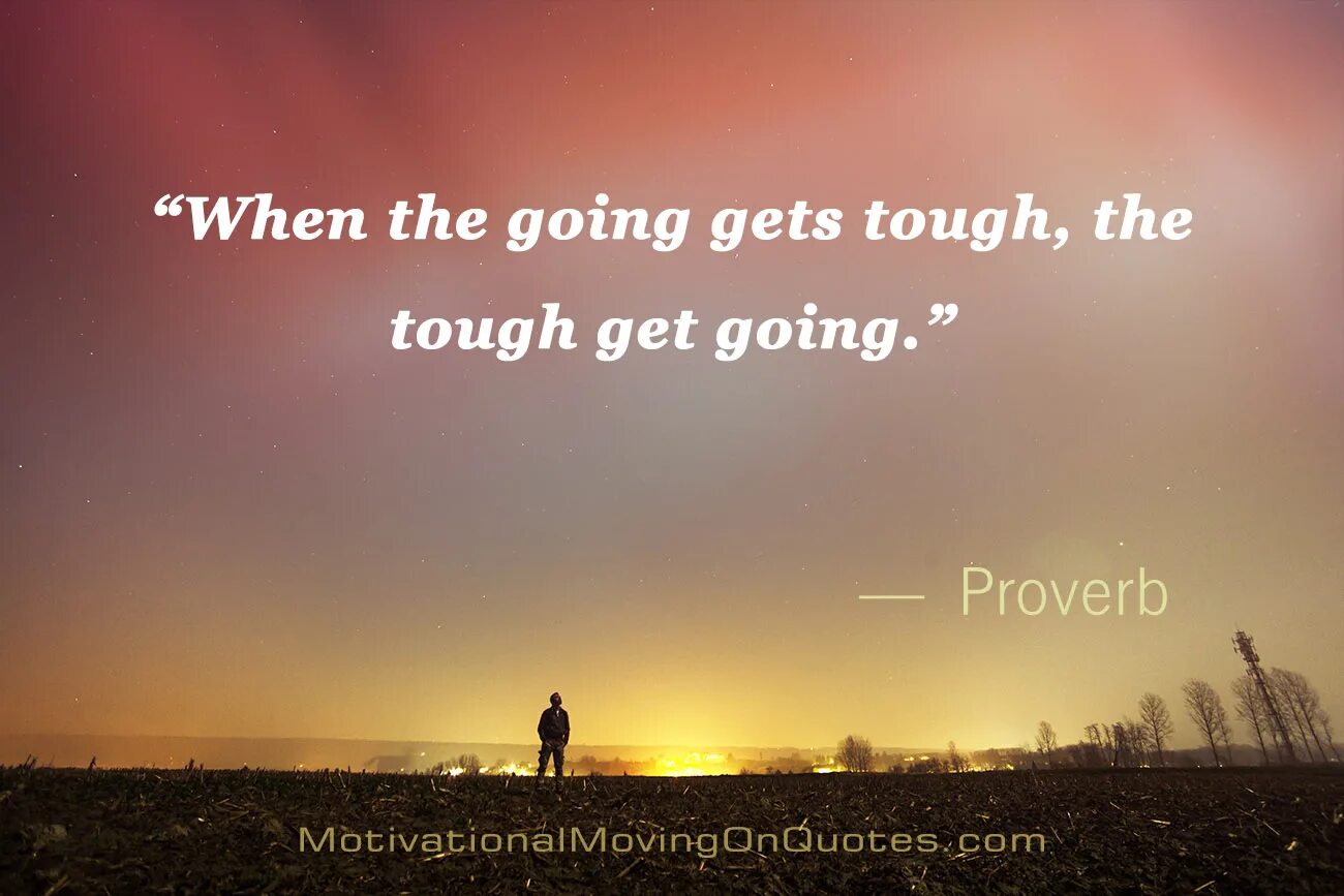 When the going gets Touch the Touch get going. When the going gets tough. Get going. Tough перевод. Get going песня