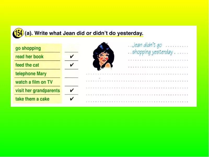 What did you do yesterday. What did you do yesterday ответ. Write what Jean did or didn't do yesterday. Write what you did didn't do yesterday. We go shopping yesterday