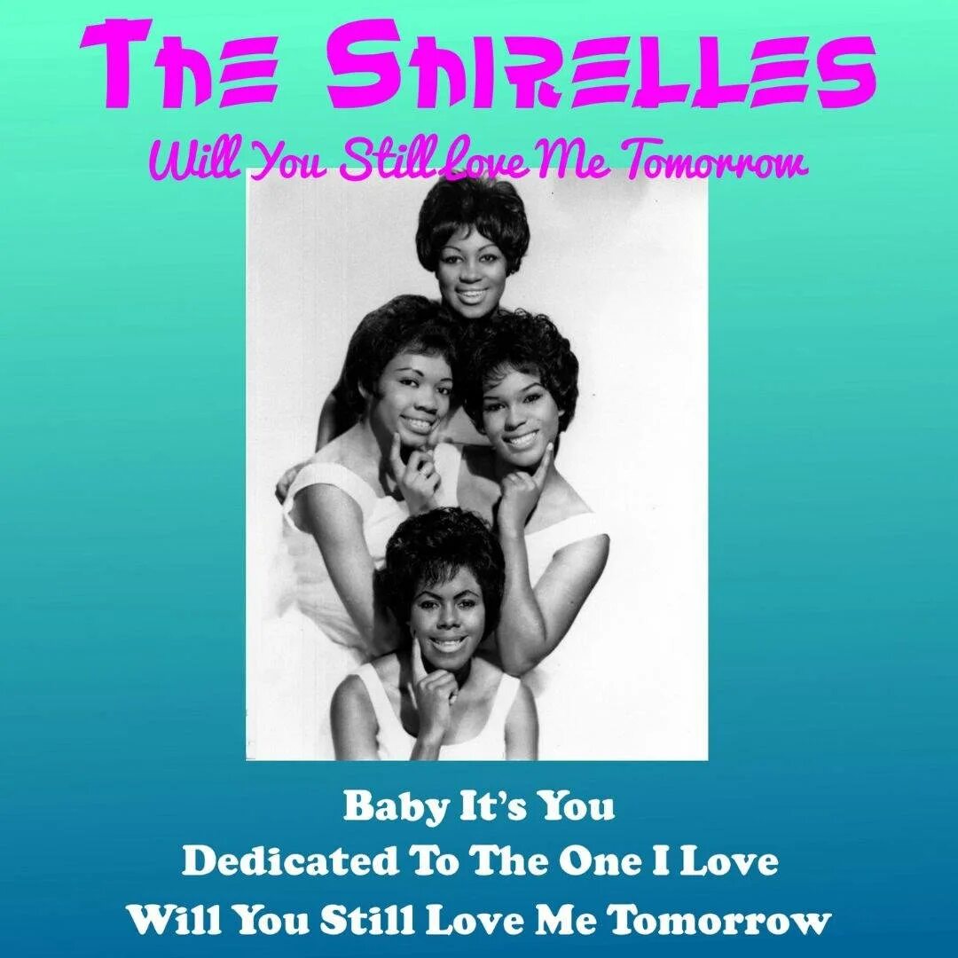 The Shirelles. Will you Love me tomorrow the Shirelles. Will you still Love me tomorrow the Shirelles текст. Dedicated to the one i Love.