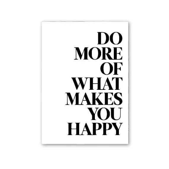 What makes you you are right. Do more of what makes you Happy картинка. Надпись do more of what makes you Happy черно белая. Do more of what makes you Happy перевод. D O more of what makes you Happy картинка.
