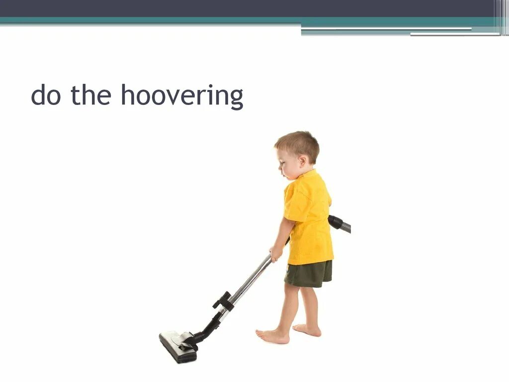 Do the hoovering. Hoover перевод. Safe at Home презентация к уроку. Help at Home.