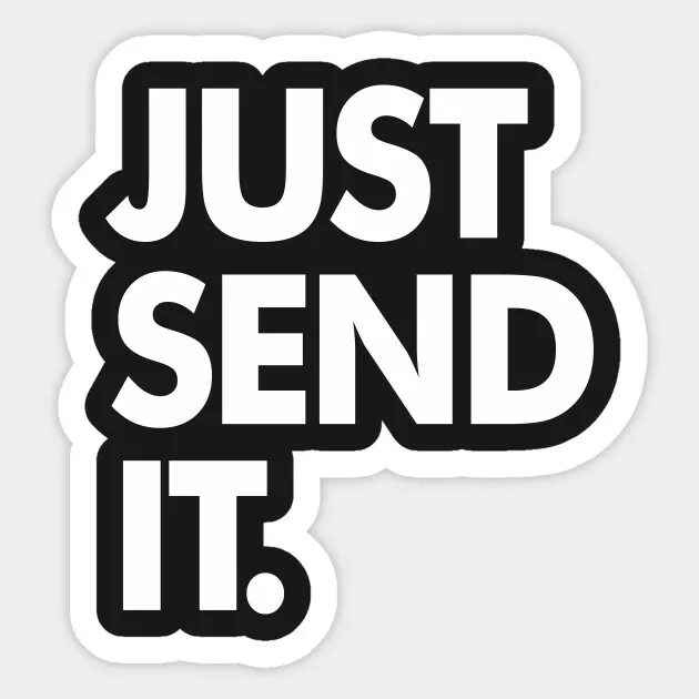 Just send it