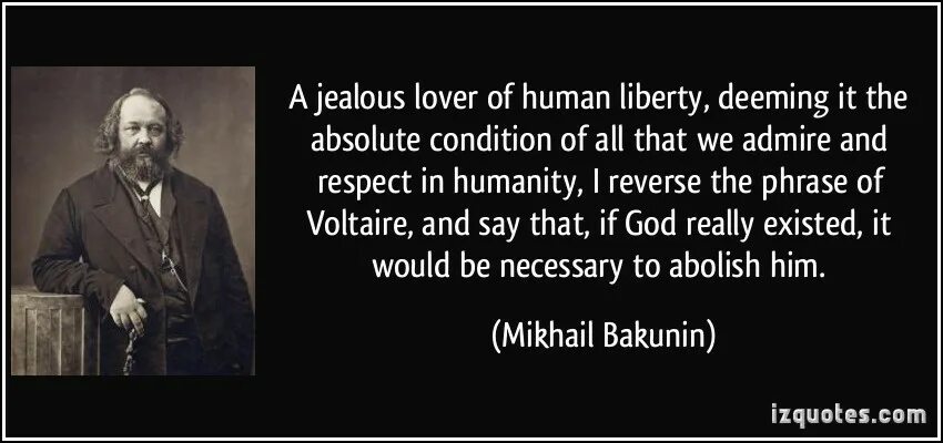 Lost Mikhail Bakunin first Scene. Freedom my people. The only thing all Humans are equal in is Death. If God chose to Hide that would be in Human. Are humans necessary