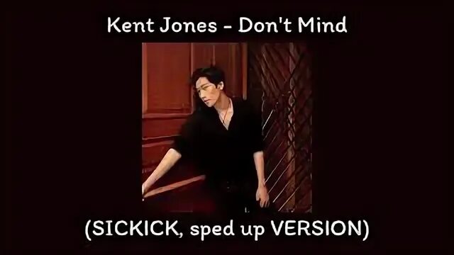 Don t mind kent jones sickick version