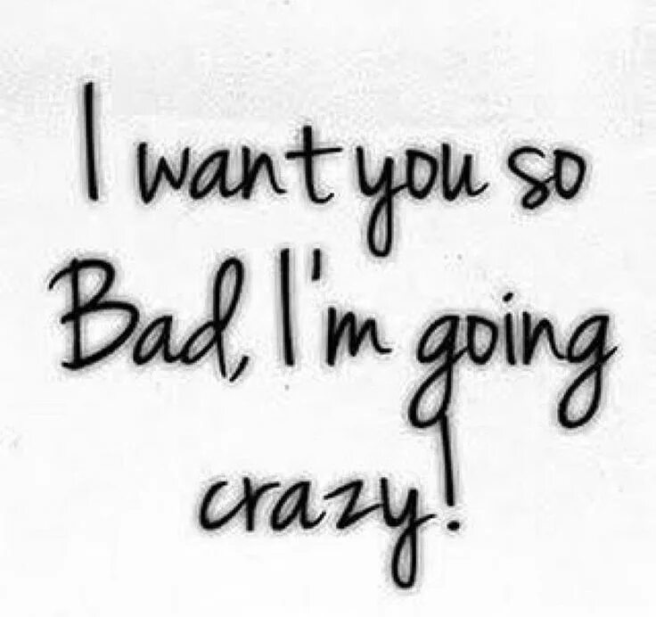 I want you come into me. I want you надпись. I want you картинки. I want you so Bad. I want you Love.