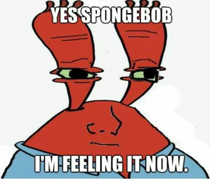 See how it feels. Are you feeling it Now Mr Krabs. Can you feel it Spongebob Mr Krabs. Дочь мистера КРАБСА Перл. Mr Krabs memes.