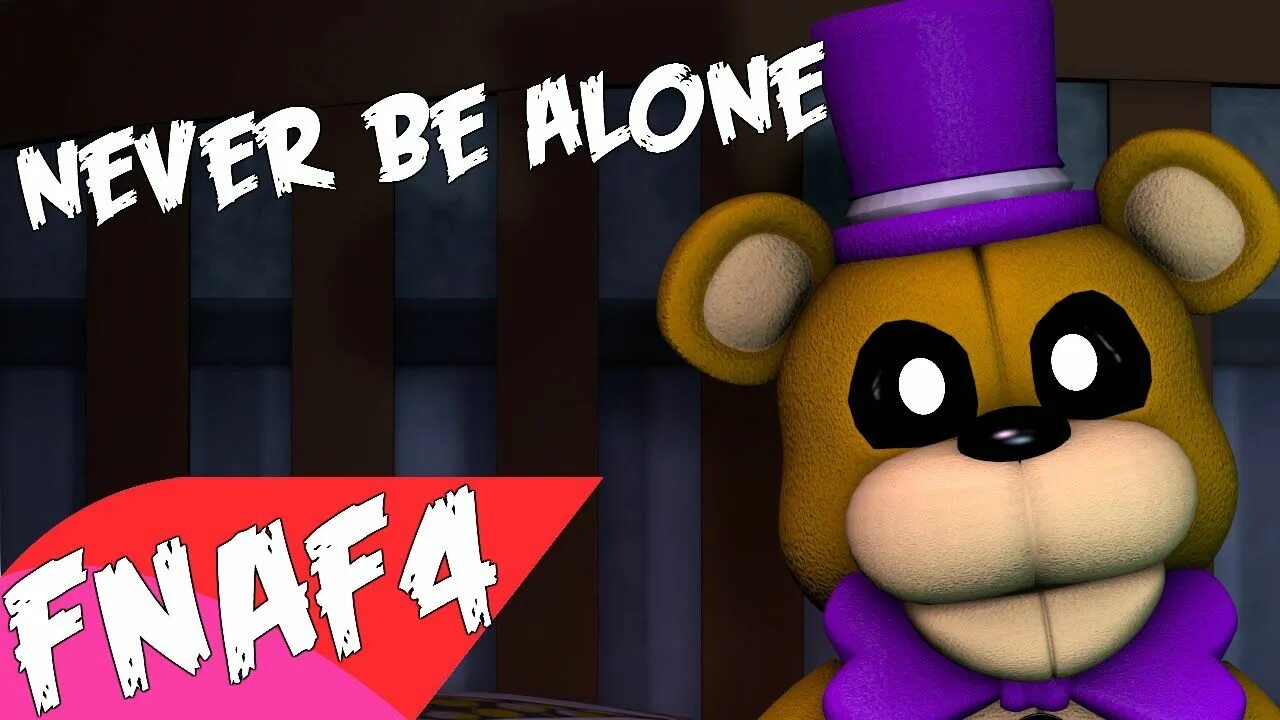 Never be Alone FNAF. Never be Alone (FNAF 4 Song). Never be Alone FNAF 4. Never be Alone again FNAF.