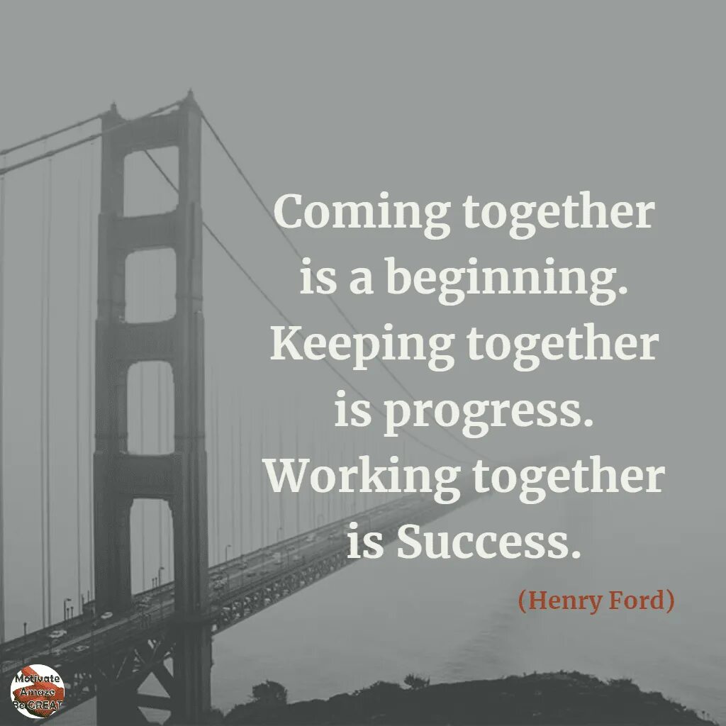 Keeping it together. "Coming together is a beginning; keeping together is progress; working together is success." -Henry Ford. Coming together is a beginning; keeping together is progress; working together is success.. Henry Ford quote coming together is a beginning. Keeping it together перевести.