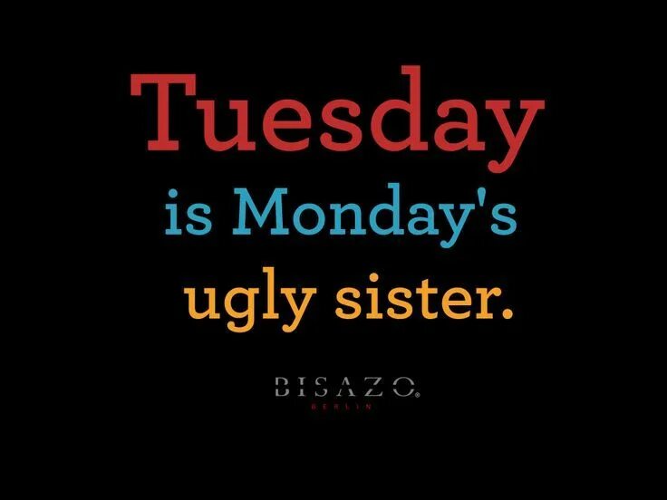 Tuesday is the second. Ugly sister. tuesday jokes. joke about tuesday. tuesday jokes in england.