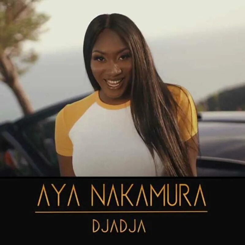 Aya перевод. Nakamura Djadja. Nakamura Aya "Nakamura". Aya Nakamura Djadja. Aya Nakamura Djadja Audio.