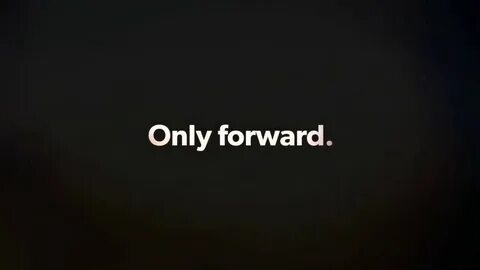 Only forward