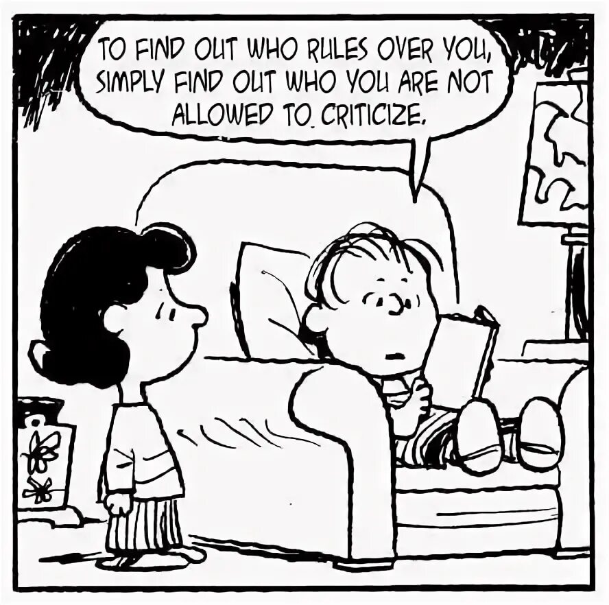 Who you are and learn. To learn who rules over you, simply find out who you are not allowed to criticize. kevin alfred strom.