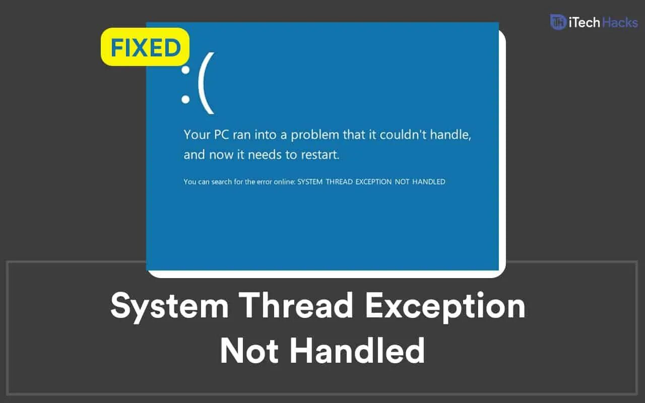 Ошибка System thread exception. Ошибка System thread exception not Handled. Ошибка System thread exception not Handled Windows 10. System thread not Handled. System thread exception not handled что делать