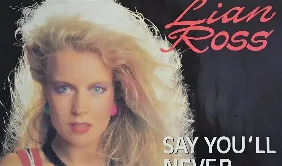 Музыка say you ll never. Lian ross cd. Музыка say you ll never. Lian ross 2005. Lian ross 1985.