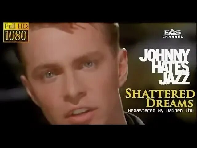 Johnny hates Jazz - Shattered Dreams. Johnny hates Jazz - Shattered Dreams (Remastered). Johnny hates Jazz картинки.
