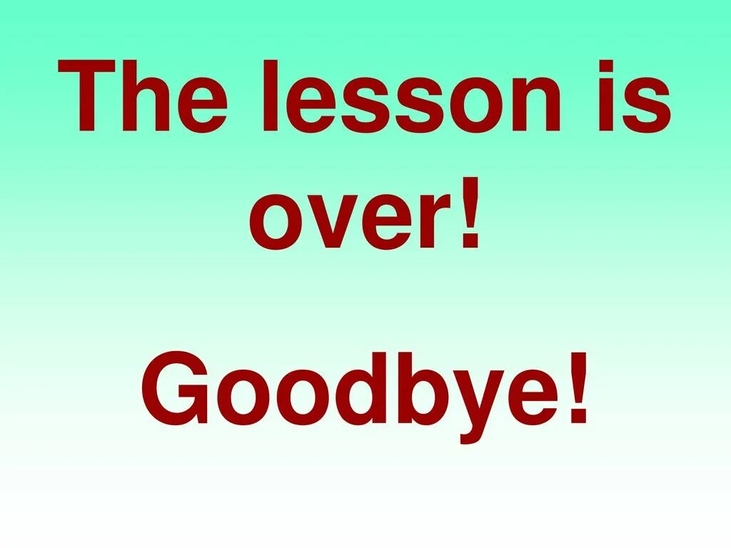 The lesson is so. The lesson is over goodbye картинки. the lesson is over goodbye. the lesson is over goodbye с анимацией. the lesson is over картинка.