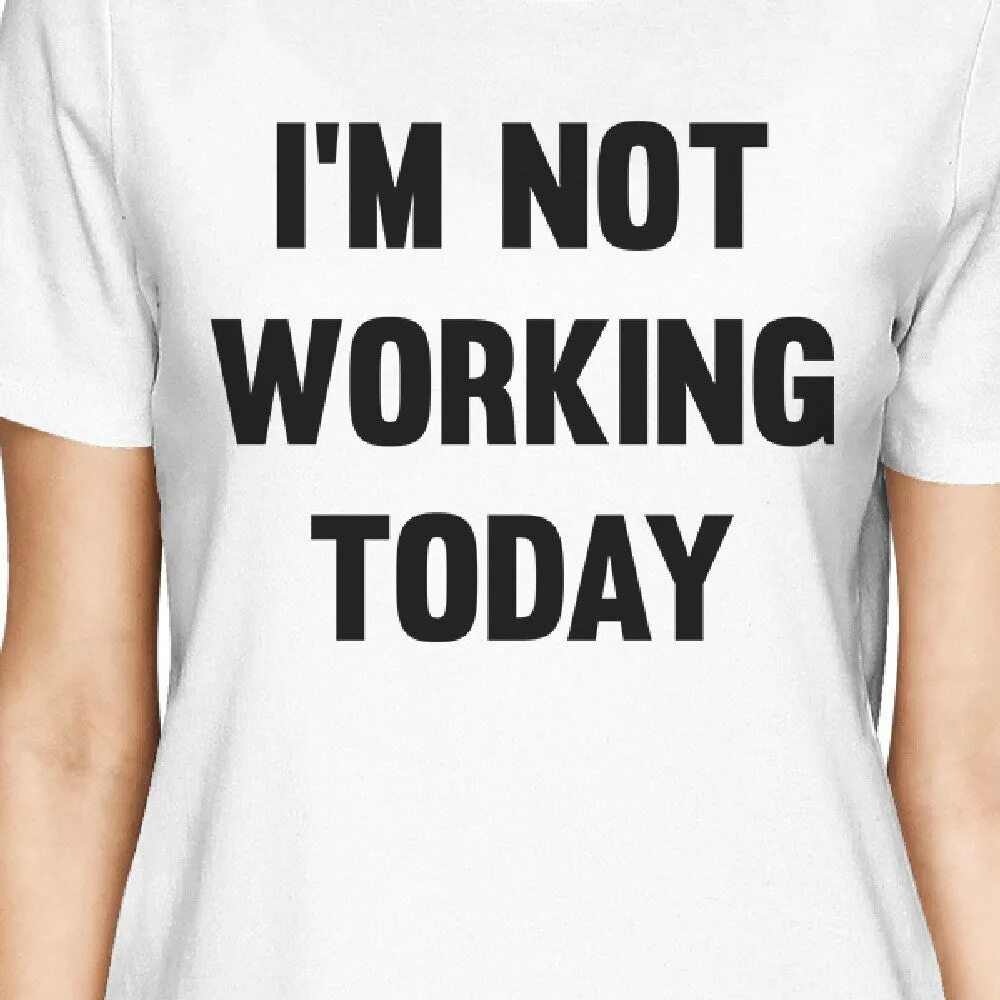 I not work today