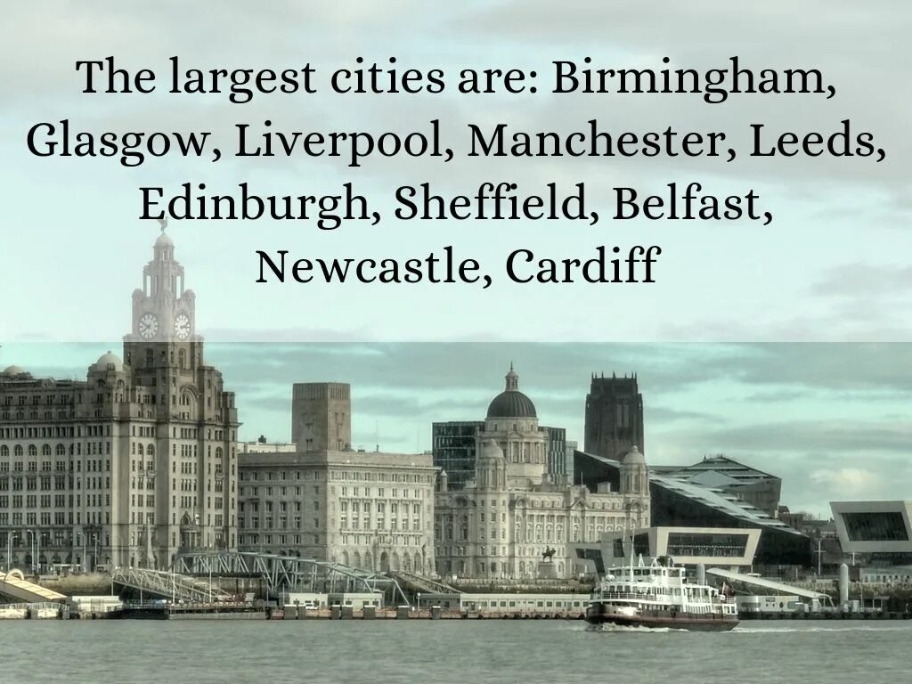 Situated on the banks. The largest Cities are Birmingham, Glasgow, Liverpool, Manchester, Edinburgh, Belfast and Cardiff.. Бирмингем, Кардифф, Манчестер, Глазго, Белфаст, Дублин.. Belfast is a City of the United Kingdom Бэлфаст Кастл.