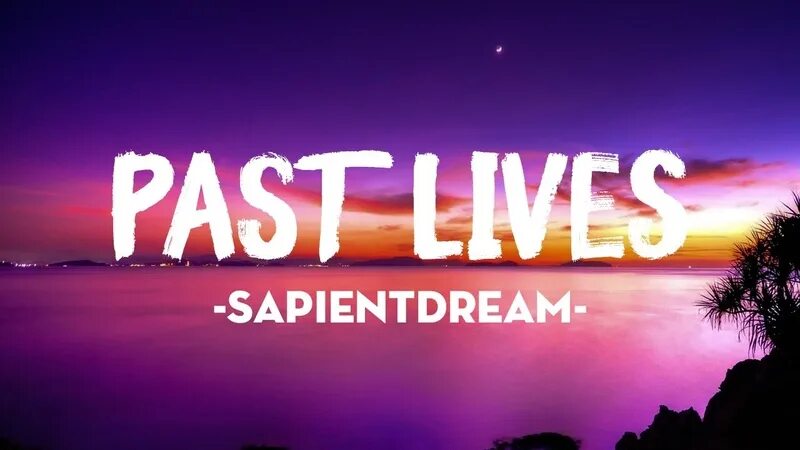 Музыка past live. Past Lives sapientdream. Sapientdream - PASTLIVES (Lyrics). Past Lives sapientdream текст. Past Lives (sapientdreams Remix) BØRNS.