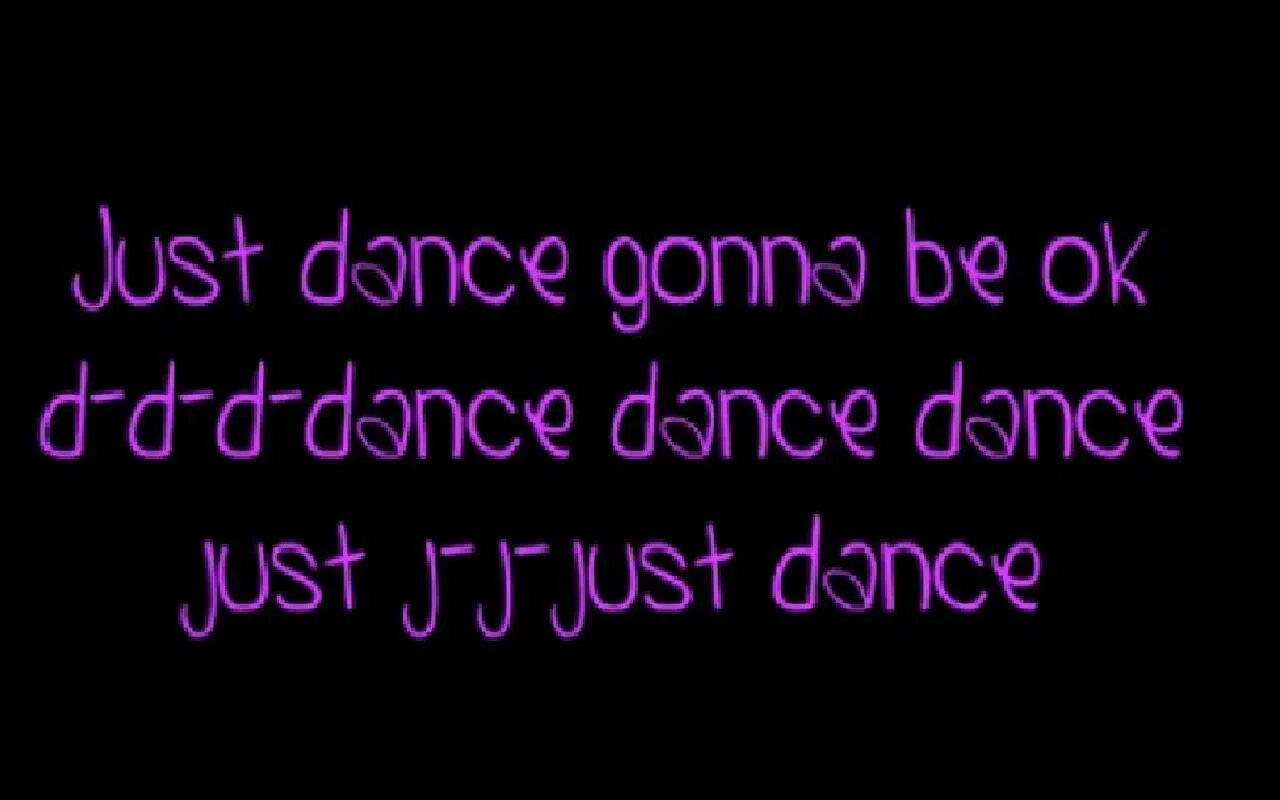 Lady gaga dance текст. Just Dance Lyrics. Lady Gaga - just Dance (Lyrics). Lady Gaga Dance Lyrics текст. Just Dance gonna be okay.