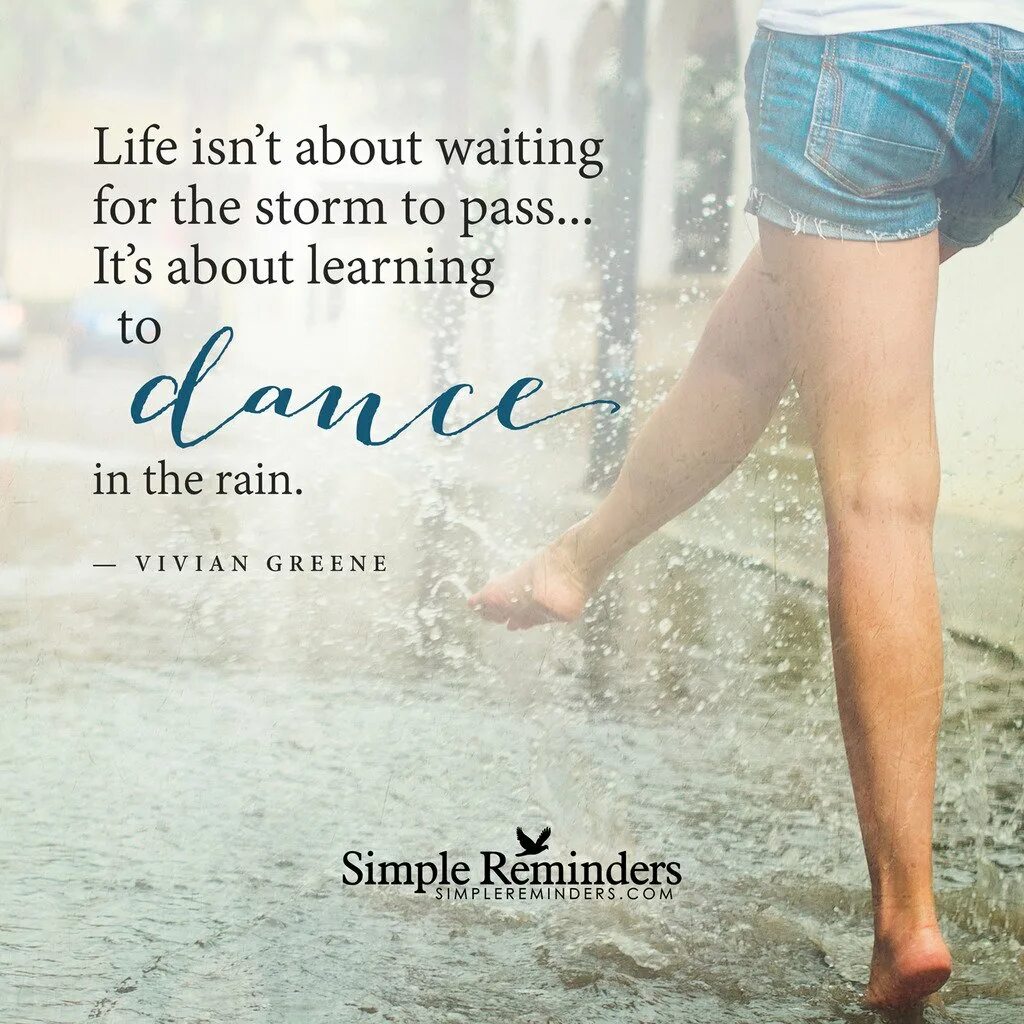 Life isn't about waiting for the Storm. Waiting for Rain. Life isn't about waiting for the Storm to Pass. Life is not about waiting for the. Isn t wearing