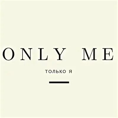 Only me