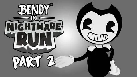 Bendy nightmare run
