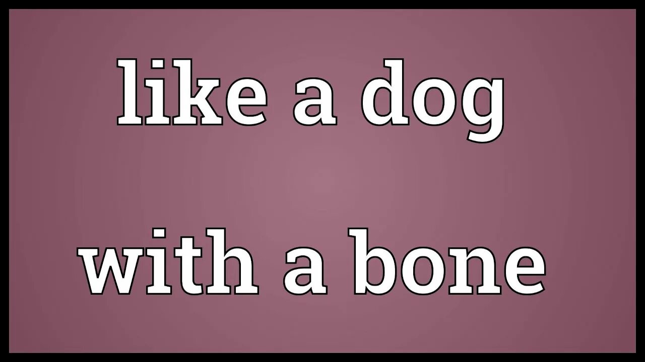 Like meaning. Dog with Bone. To be like a Dog with a Bone. Лайк бонс. Dogs like Bones Queens like.