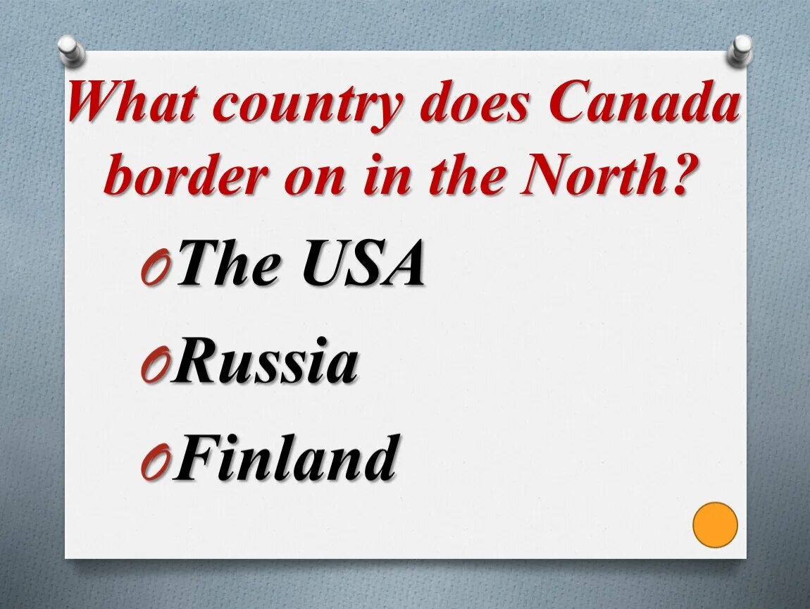 What country do i like. What is Country. What is border. What Country does the USA border on in the North. To border on a Country.