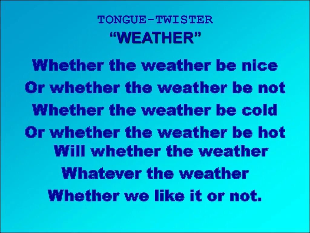 The weather is warm than yesterday. Tongue Twisters. Английские tongue Twisters. Скороговорки на английском с whether. Звук th tongue Twister.