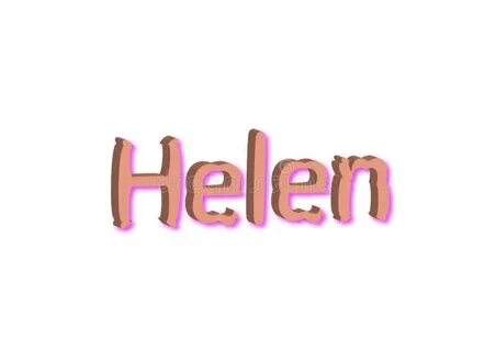 Helen is but sometimes she