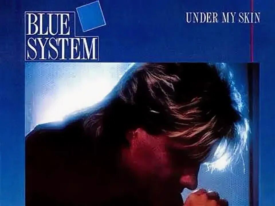 Blue System under my Skin. Blue System -under my Skin (1988) кадры. Blue System under my Skin клип. Blue System under my Skin Постер. Blue system my skin