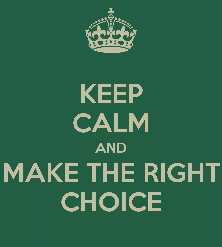 You made your choice. Right choice. Make a choice. Keep. Your choice.