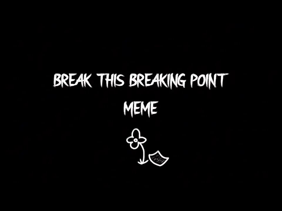 This is a break. Break this the breaking point 2.