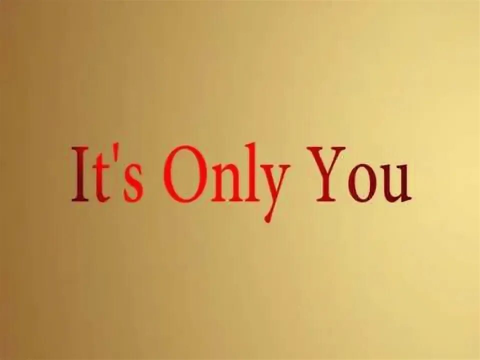 It s only you. Is only you. Only you. Фото с надписью only you. Only you надпись.