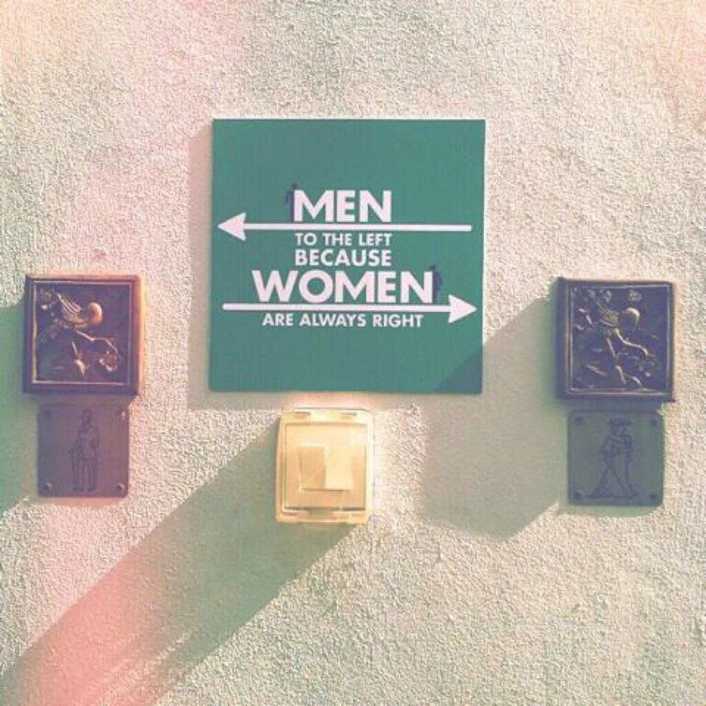 Always be a woman. Men to the left because women are always right. Women are always right. Man left women always right. Man to the left because women are always right перевод.
