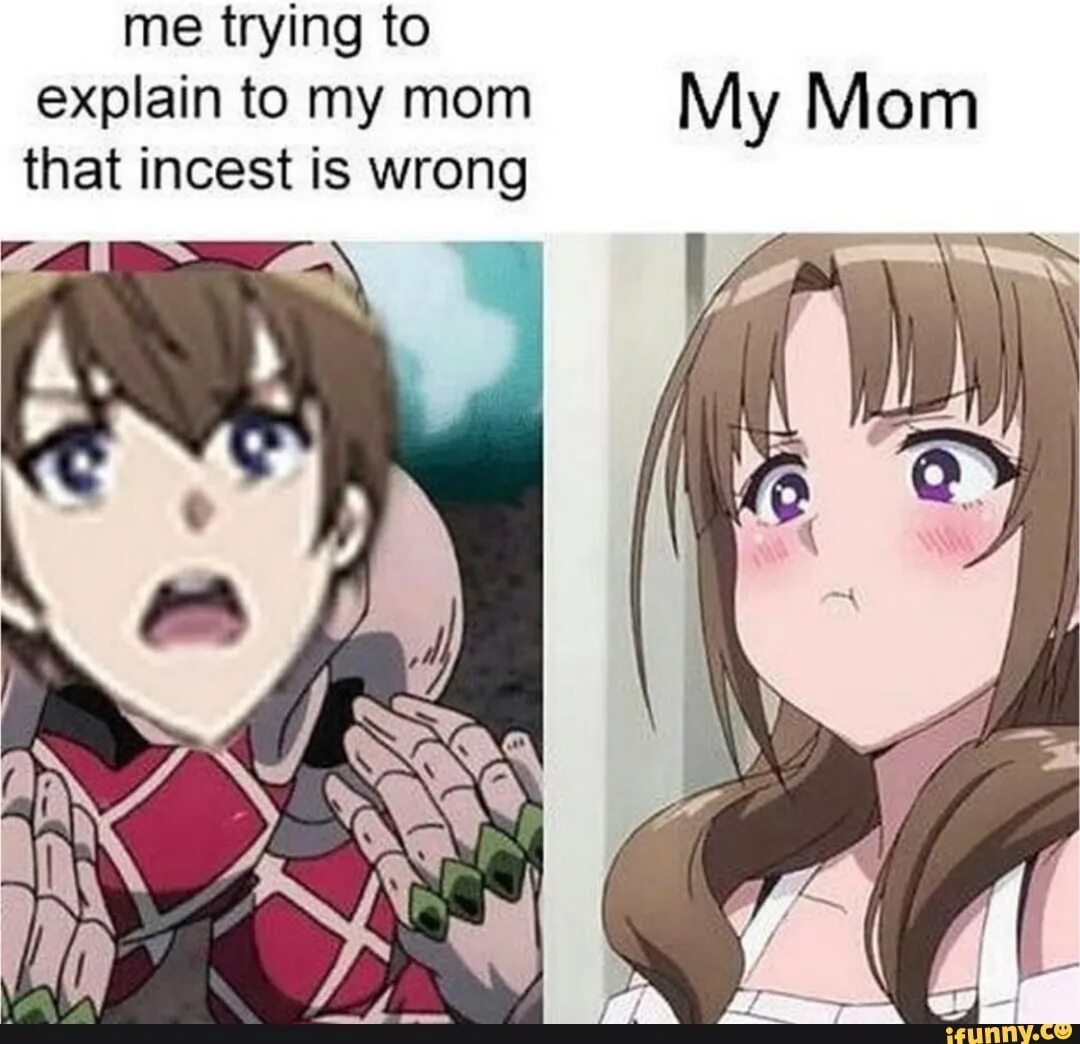 She is wrong. Аниме your mom. Аниме мемы Mommy. You Love your mom аниме. Do you Love your mom and her two-Hit Multi-target Attacks? Аниме.