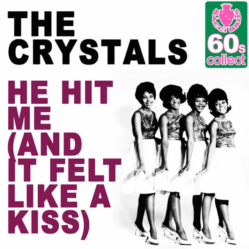 He Hit me and it felt like a Kiss the Crystals. He Hit me and it felt like a Kiss. Группа the Crystals. It felt like a Kiss. Hit me like перевод
