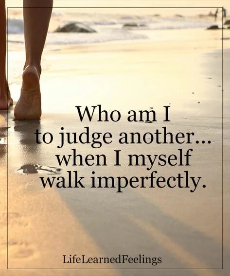 Who are you to judge. Judge me when you are perfect с картинкой. judge me when you are perfect.