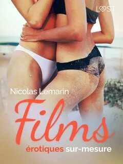 Films érotiques sur-mesure - Une nouvelle érotique ebook by Nicolas Lemarin...