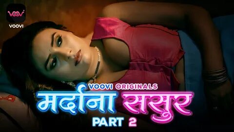 Mardana Sasur 2023 Episodes 03 Hindi Hot Web Series Voovi Originals Watch C...