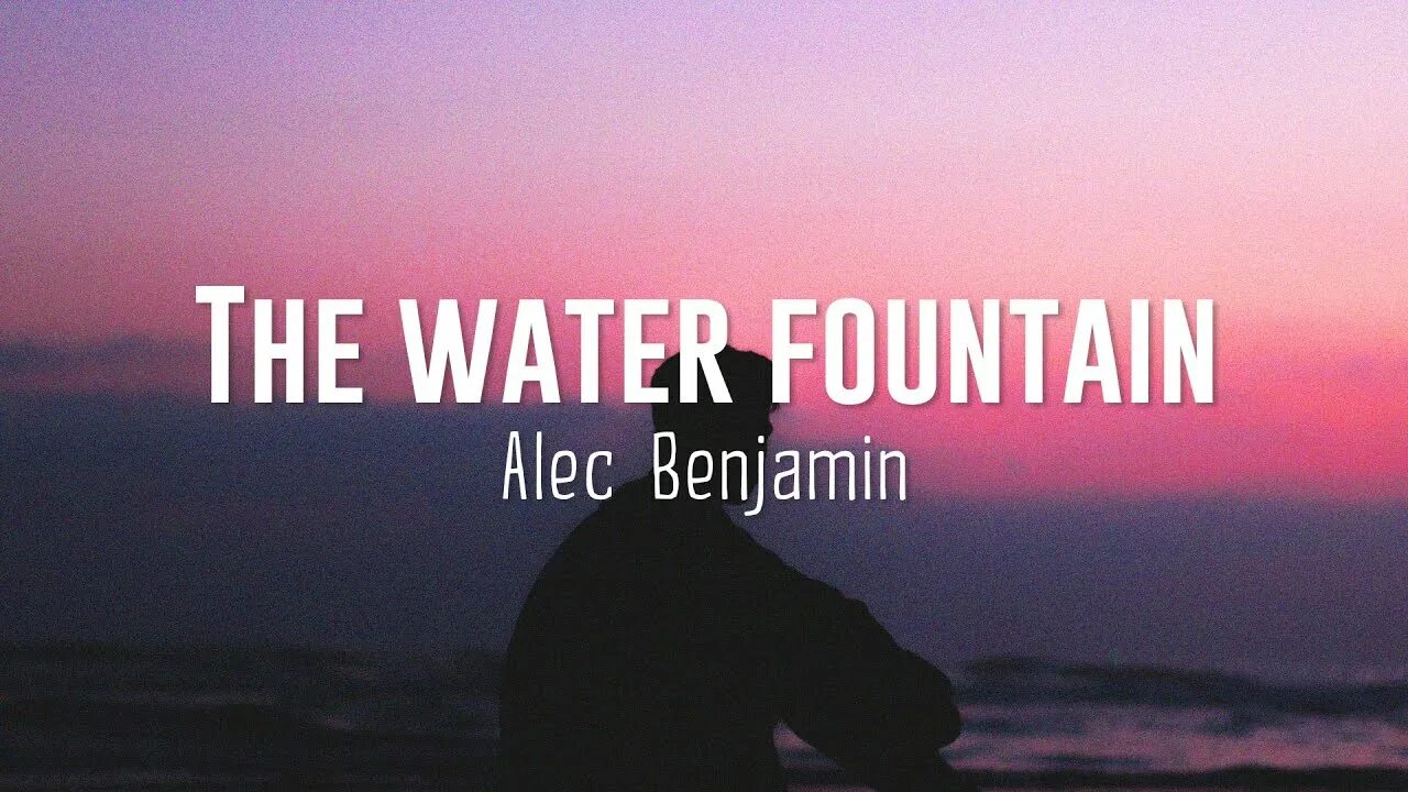 Перевод песни alec benjamin water fountain. Water Fountain Alec. Alex Benjamin Water Fountain. Alec Benjamin обложка. Water Fountain Alec Benjamin обложка.