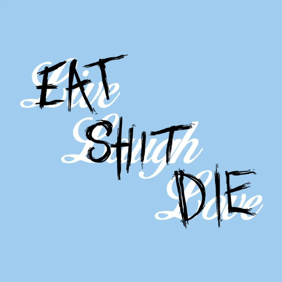 Type shit lyrics. Eat shit die. eat shit. shit перевод. live laugh love тату.