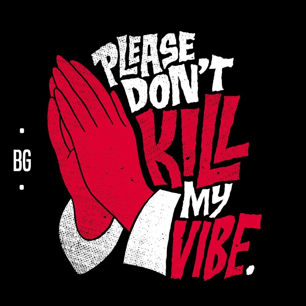 Don't Kill my Vibe. Рэп плакат. Please don't Kill my Vibe. Don't Kill my Vibe Постер. Dont killed