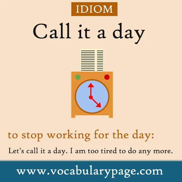 It s your call. Call it a Day идиома. Let's Call it a Day. Call it a Day перевод идиомы. Idiom Let's Call it a Day.