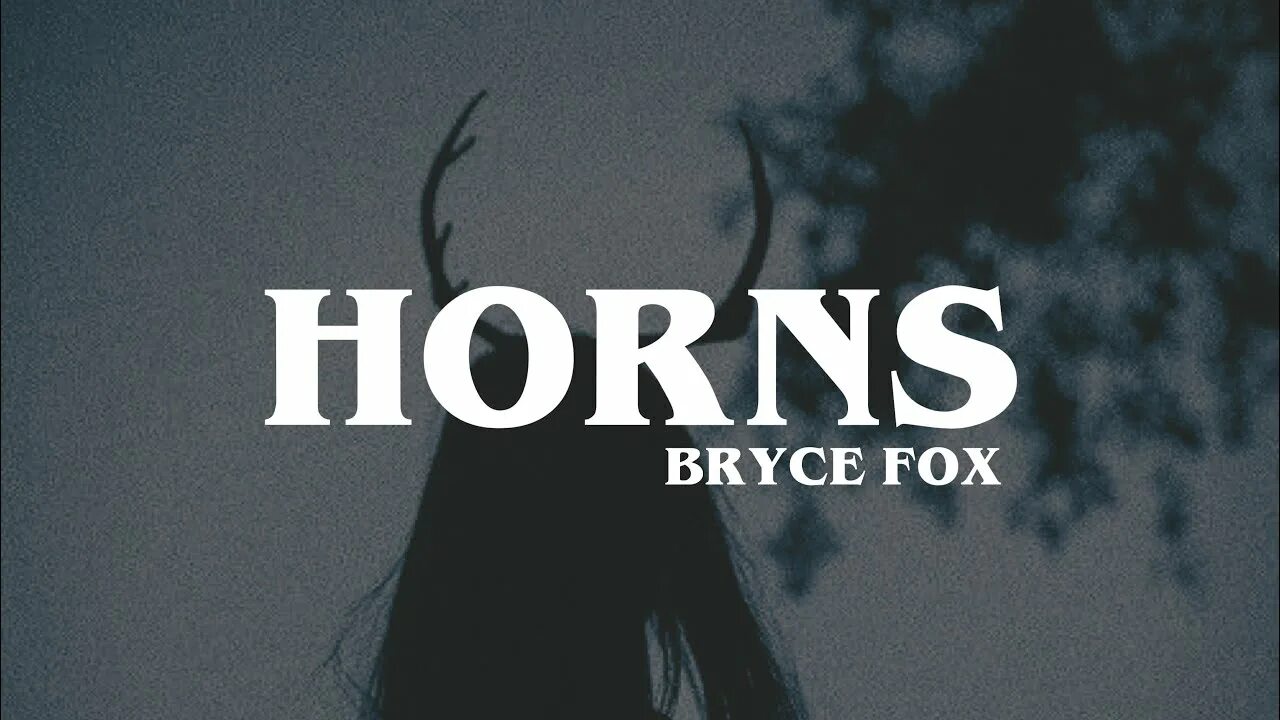 Bryce fox. Horns bryce fox. horns bryce fox обложка. lyrics – ли́са.