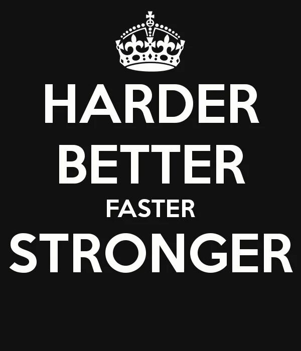 Working harder better stronger. Harder better faster. harder better stronger. песня harder better faster stronger. daft punk harder better faster stronger текст.