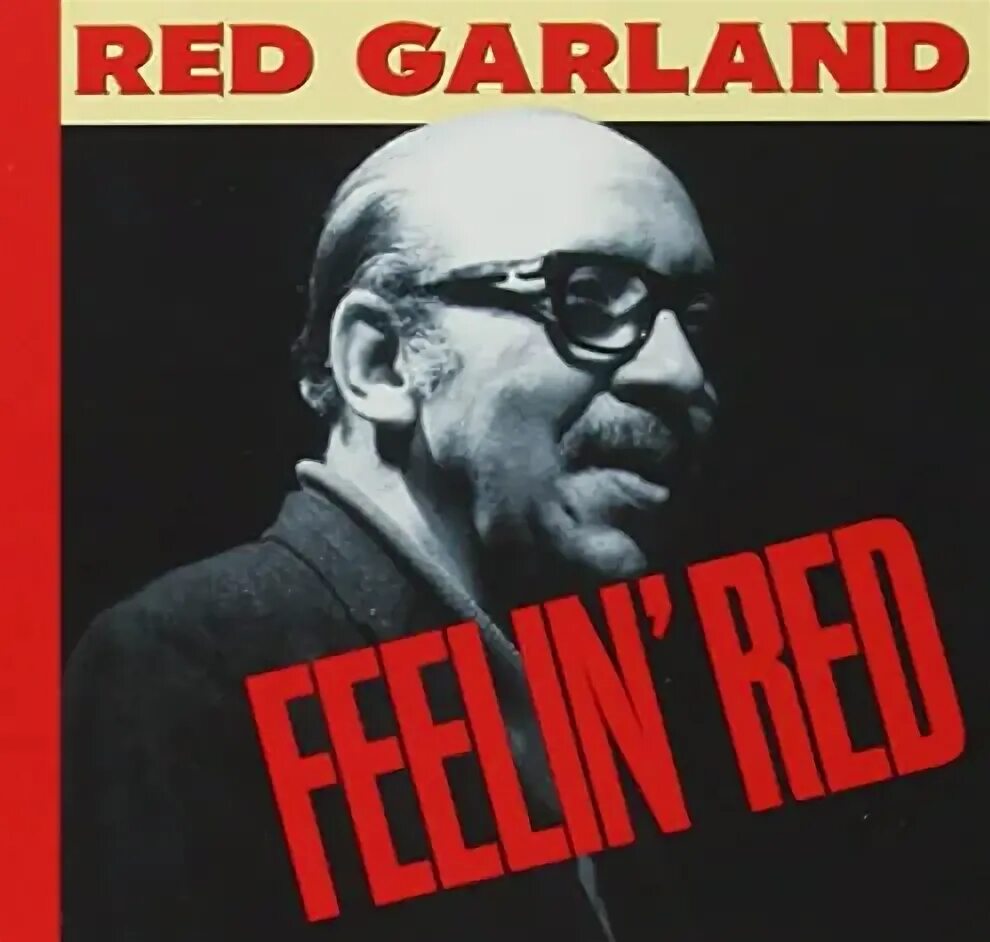 Red flac. Red Garland. Red Garland 1957 Red Garland revisited!. Red Garland Transcriptions. Garland, Red "Groovy (CD)".