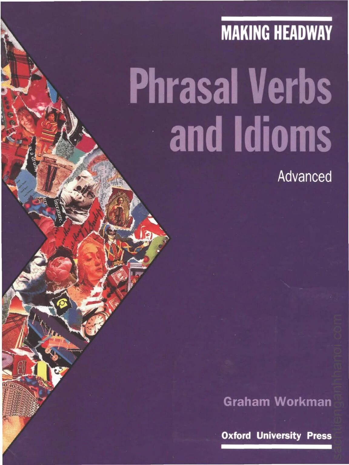 Making Headway, Phrasal verbs and idioms. Oxford idioms and Phrasal verbs. Phrasal verbs and idioms Graham Workman. Headway. New headway advanced